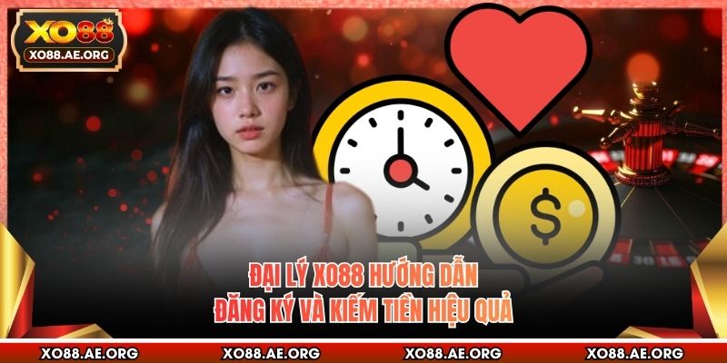 Đại Lý XO88 Hướng Dẫn Đăng Ký Và Kiếm Tiền Hiệu Quả