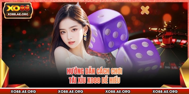 Hướng dẫn cách chơi tài xỉu xo88 dễ hiểu