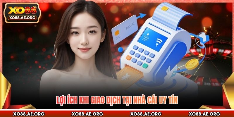 Lợi ích khi giao dịch tại nhà cái uy tín