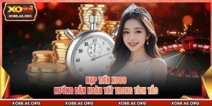 Nạp Tiền XO88 - Hướng Dẫn Hoàn Tất Trong Tích Tắc