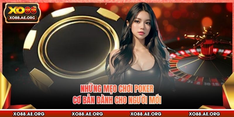 Những mẹo chơi Poker cơ bản dành cho người mới