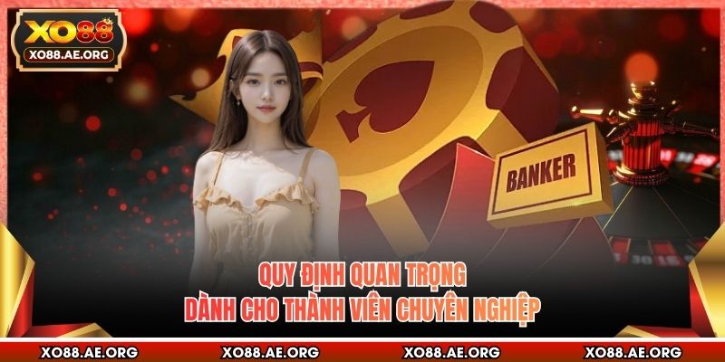 Quy định quan trọng dành cho thành viên chuyên nghiệp