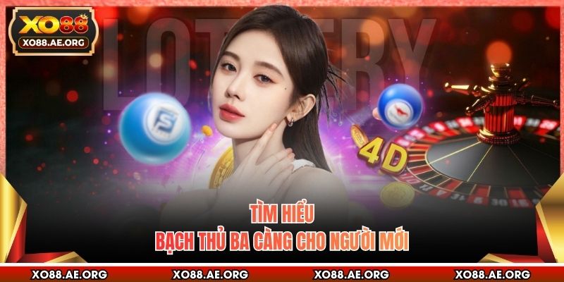 Tìm hiểu bạch thủ ba càng cho người mới