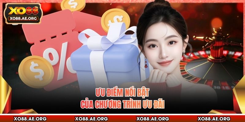 Ưu điểm nổi bật của chương trình ưu đãi