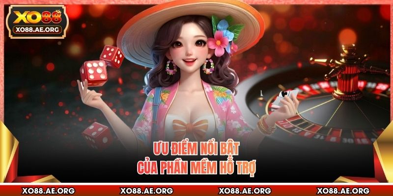 Ưu điểm nổi bật của phần mềm hỗ trợ